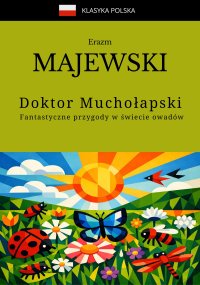 Doktor Muchołapski. Fantastyczne przygody w świecie owadów - Erazm Majewski - ebook