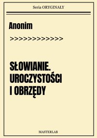 Słowianie. Uroczystości i obrzędy - Anonim - ebook