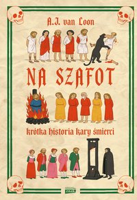 Na szafot. Krótka historia kary śmierci - A.J. van Loon - ebook