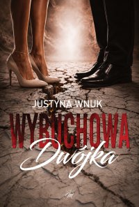 Wybuchowa dwójka - Justyna Wnuk - ebook