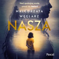 Nasza - Małgorzata Węglarz - audiobook