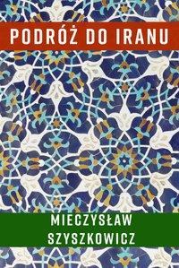 Podróż do Iranu - Mieczysław Szyszkowicz - ebook