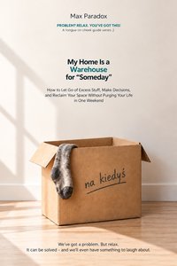 My Home Is a Warehouse for “Someday” - Max Paradox - ebook