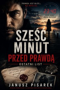SZEŚĆ MINUT PRZED PRAWDĄ - Janusz Pisarek - ebook