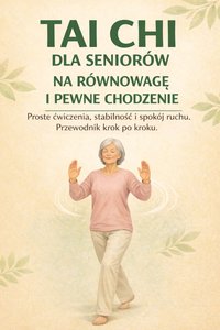 TAI CHI DLA SENIORÓW NA RÓWNOWAGĘ I PEWNE CHODZENIE: - Meira Tao - ebook