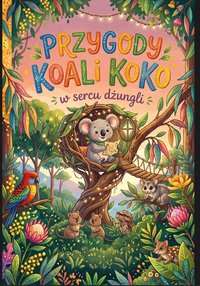 Przygody Koali Koko w samym sercu dżungli - Bruno Błoński - ebook