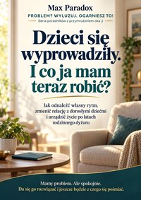 Dzieci się wyprowadziły. I co ja mam teraz robić? - Max Paradox - ebook