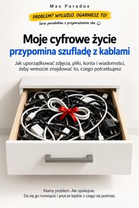 Moje cyfrowe życie przypomina szufladę z kablami - Max Paradox - ebook