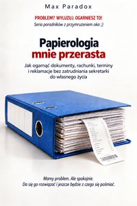 Papierologia mnie przerasta - Max Paradox - ebook