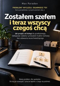 Zostałem szefem i teraz wszyscy czegoś chcą - Max Paradox - ebook