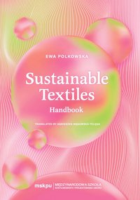 Sustainable Textiles. Handbook - Ewa Polkowska - ebook