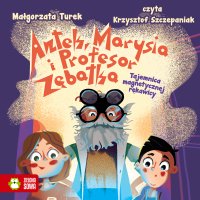 Antek, Marysia i profesor Zębatka. Tajemnica magnetycznej rękawicy - Małgorzata Turek - audiobook