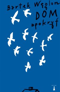 Dom. Apokryf - Bartek Węglorz - ebook
