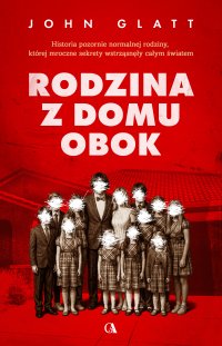 Rodzina z domu obok - John Glatt - ebook