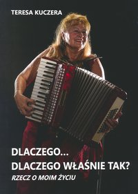 Dlaczego... Dlaczego właśnie tak? Rzecz o moim życiu - Teresa Kuczera - audiobook