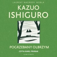 Pogrzebany olbrzym - Kazuo Ishiguro - audiobook
