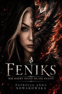 Feniks - Patrycja Anna Nowakowska - ebook