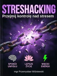 STRESHACKING Przejmij kontrolę nad stresem - Przemysław Wiśniewski - ebook