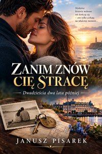ZANIM ZNÓW CIĘ STRACĘ - Janusz Pisarek - ebook