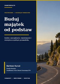 Buduj majątek od podstaw - Bartosz Kuruś - ebook