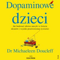 Dopaminowe dzieci - Michaeleen Doucleff - audiobook