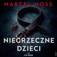 Niegrzeczne dzieci - Marcel Moss - audiobook