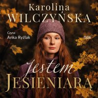 Jestem jesieniarą - Karolina Wilczyńska - audiobook