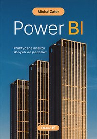 Power BI. Praktyczna analiza danych od podstaw - Michał Zator - ebook