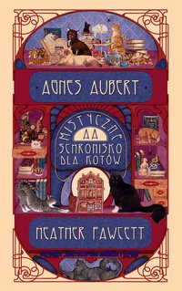 Agnes Aubert. Mistyczne schronisko dla kotów - Heather Fawcett - ebook