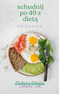 Schudnij po 40 z dietą Śniadania - Victoria Viel - ebook