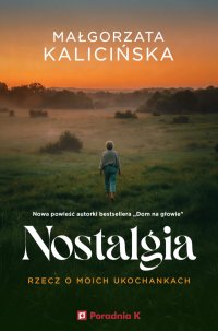 Nostalgia. Rzecz o moich ukochankach - Małgorzata Kalicińska - audiobook