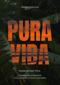 PURA VIDA. Kostaryka bez filtra. - Marzena Bukowska - ebook