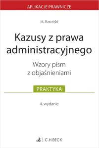 Kazusy z prawa administracyjnego. Wzory pism z objaśnieniami - Michał Barański - ebook