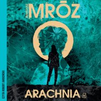 Arachnia - Remigiusz Mróz - audiobook