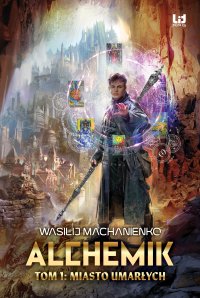Alchemik. Tom 1. Miasto Umarłych - Wasilij Machanienko - ebook