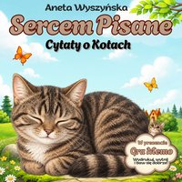 Sercem Pisane - cytaty o kotach - Aneta Wyszyńska - ebook