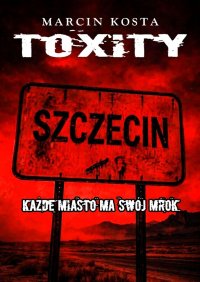 TOXITY. Tom 1 - Marcin Kosta - ebook