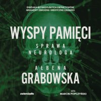 Wyspy pamięci. Sprawa neurologa - Ałbena Grabowska - audiobook