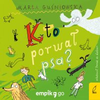 Kto porwał psa? - słuchowisko - Marta Guśniowska - audiobook
