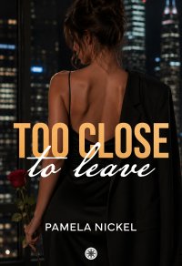 Too close to leave - Pamela Nickel - ebook