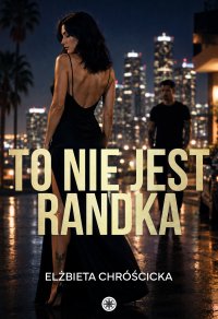 To nie jest randka - Elżbieta Chróścicka - ebook