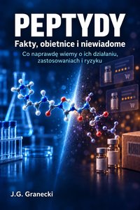 Peptydy. Fakty, obietnice i niewiadome - J.G. Granecki - ebook
