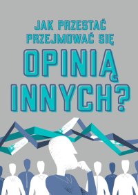 Jak przestać przejmować się opinią innych? - Błażej Ciesielski - ebook