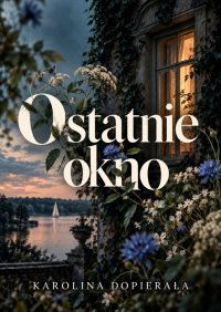 Ostatnie okno - Karolina Dopierała - ebook