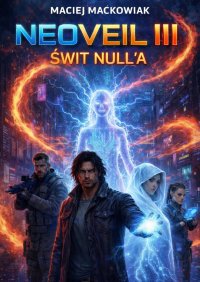 Neoveil III Świt Null’a - Maciej Maćkowiak - ebook