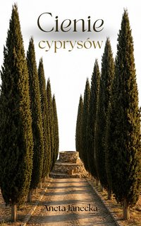 Cienie cyprysów - Aneta Janecka - ebook