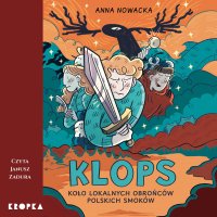 KLOPS. Koło Lokalnych Obrońców Polskich Smoków - Anna Nowacka - audiobook