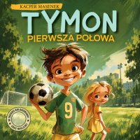 Tymon. Pierwsza połowa - Kacper Masenek - audiobook