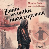 Zanim wszystkie mury zapomną - Monika Cieluch - audiobook