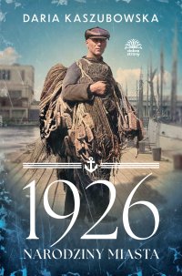 1926. Narodziny miasta - Daria Kaszubowska - ebook